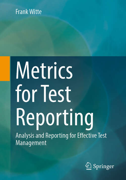 Book cover of Metrics for Test Reporting: Analysis and Reporting for Effective Test Management (2024)