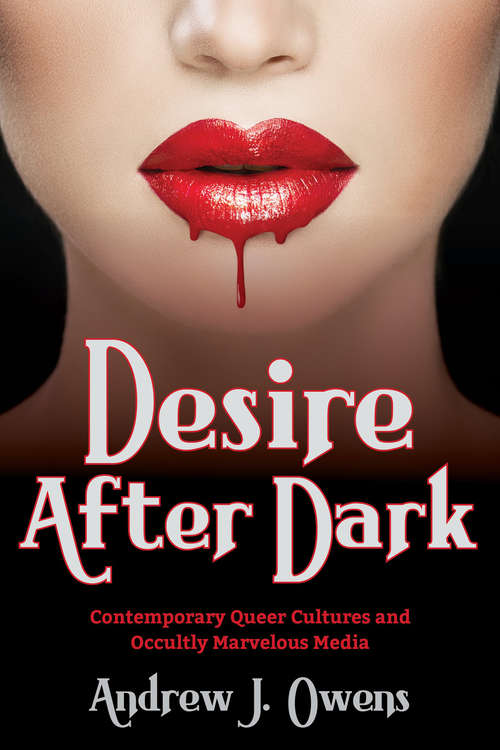 Book cover of Desire After Dark: Contemporary Queer Cultures and Occultly Marvelous Media