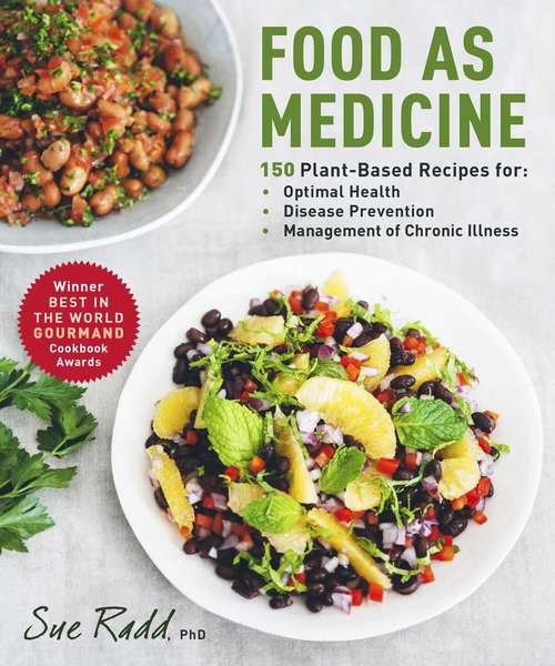Book cover of Food as Medicine: 150 Plant-Based Recipes for Optimal Health, Disease Prevention, and Management of Chronic Illness