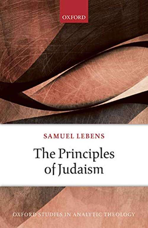 Book cover of The Principles Of Judaism (Oxford Studies In Analytic Theology Ser.)