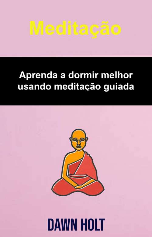 Book cover of Meditação: Aprenda a dormir melhor usando meditação guiada