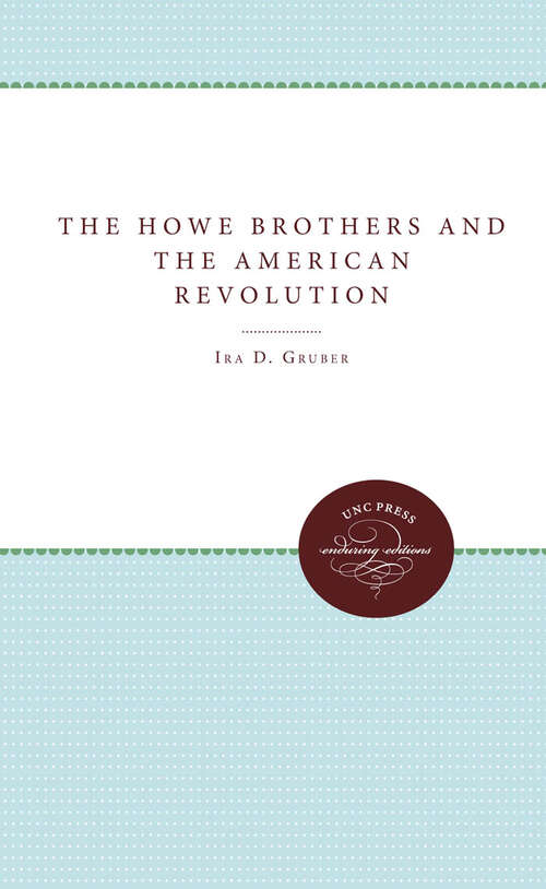 Book cover of The Howe Brothers and the American Revolution (Published by the Omohundro Institute of Early American History and Culture and the University of North Carolina Press)