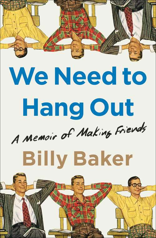 Book cover of We Need to Hang Out: A Memoir of Making Friends