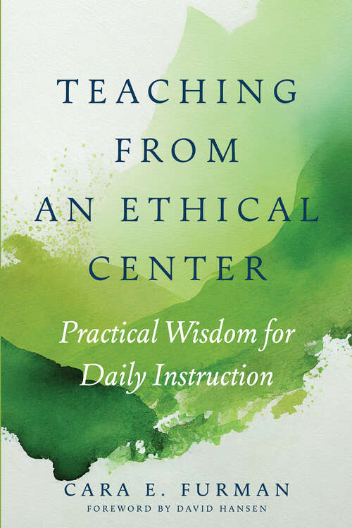 Book cover of Teaching from an Ethical Center: Practical Wisdom for Daily Instruction
