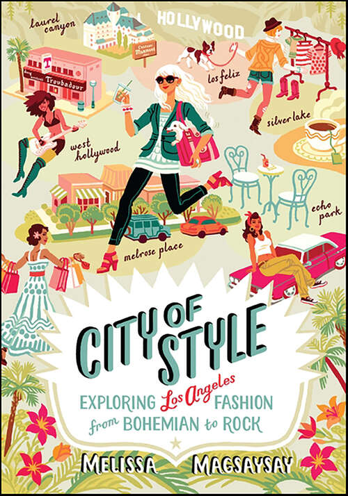 Book cover of City of Style: Exploring Los Angeles Fashion from Bohemian to Rock