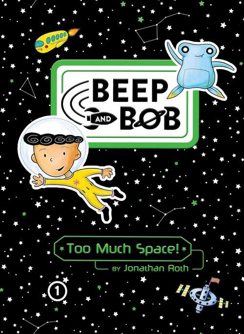 Book cover of Too Much Space!: Too Much Space!; Party Crashers; Take Us To Your Sugar; Double Trouble (Beep and Bob #1)