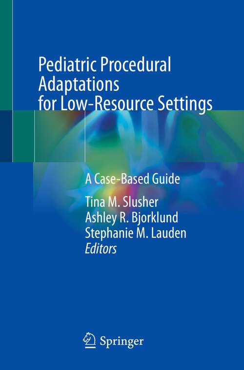 Book cover of Pediatric Procedural Adaptations for Low-Resource Settings: A Case-Based Guide (1st ed. 2022)