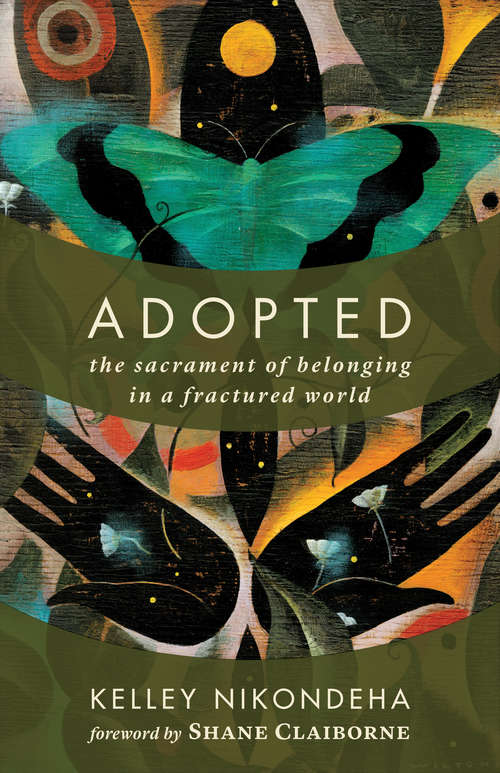 Book cover of Adopted: The Sacrament of Belonging in a Fractured World