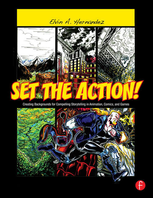 Book cover of Set the Action!: Creating Backgrounds For Compelling Storytelling In Animation, Comics, And Games