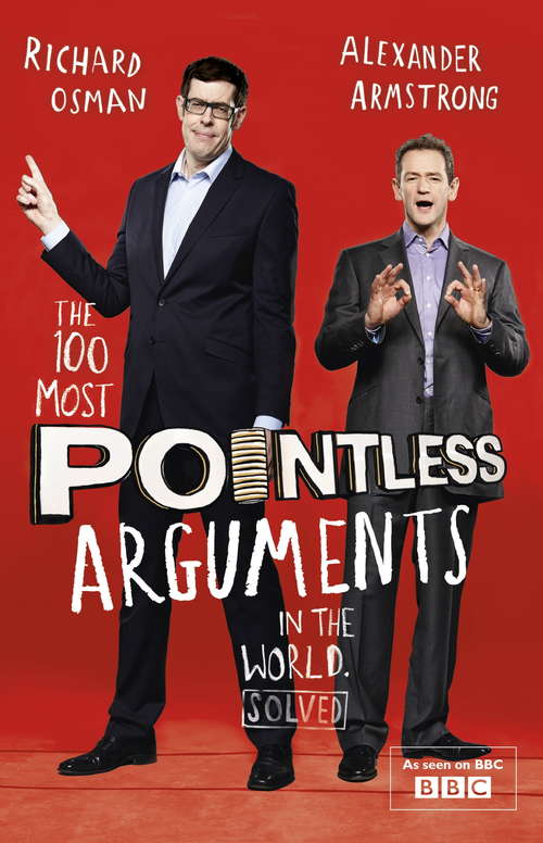 Book cover of The 100 Most Pointless Arguments in the World: A pointless book written by the presenters of the hit BBC 1 TV show