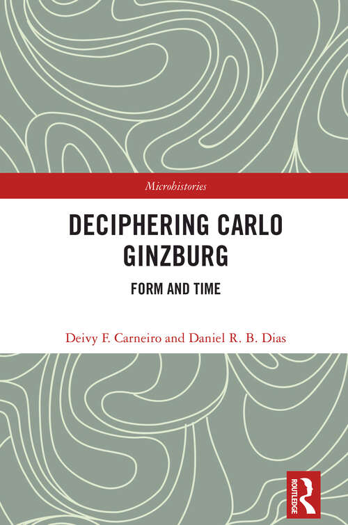 Book cover of Deciphering Carlo Ginzburg: Form and Time (ISSN)