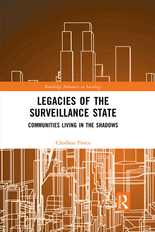 Book cover of Legacies of the Surveillance State: Communities Living in the Shadows (1) (Routledge Advances in Sociology)