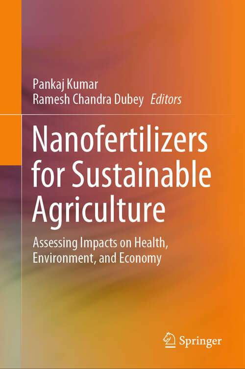 Book cover of Nanofertilizers for Sustainable Agriculture: Assessing Impacts on Health, Environment, and Economy