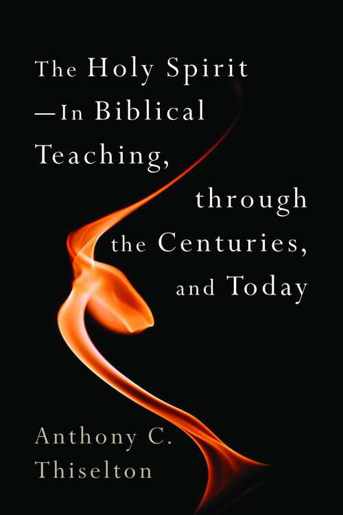 Book cover of The Holy Spirit -- In Biblical Teaching, through the Centuries, and Today