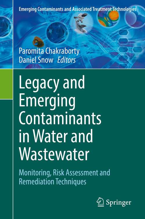 Book cover of Legacy and Emerging Contaminants in Water and Wastewater: Monitoring, Risk Assessment and Remediation Techniques (1st ed. 2022) (Emerging Contaminants and Associated Treatment Technologies)