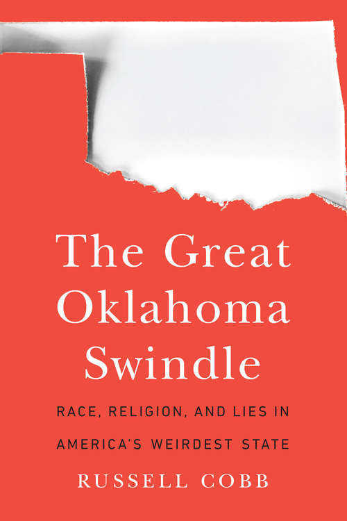 Book cover of The Great Oklahoma Swindle: Race, Religion, and Lies in America's Weirdest State