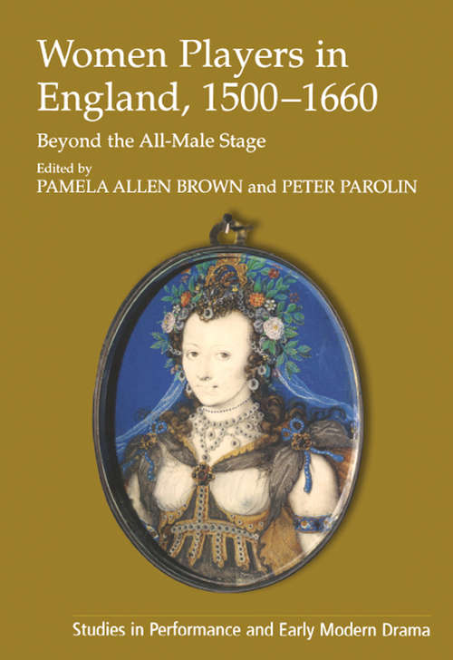 Book cover of Women Players in England, 1500–1660: Beyond the All-Male Stage (Studies in Performance and Early Modern Drama)