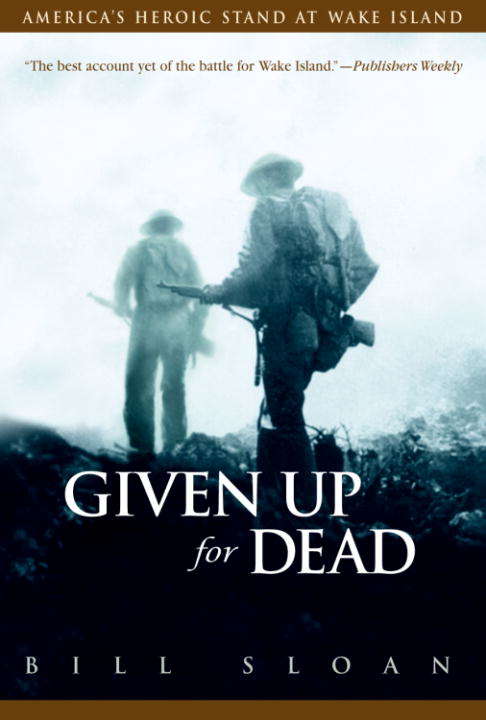 Book cover of Given Up for Dead: America's Heroic Stand at Wake Island