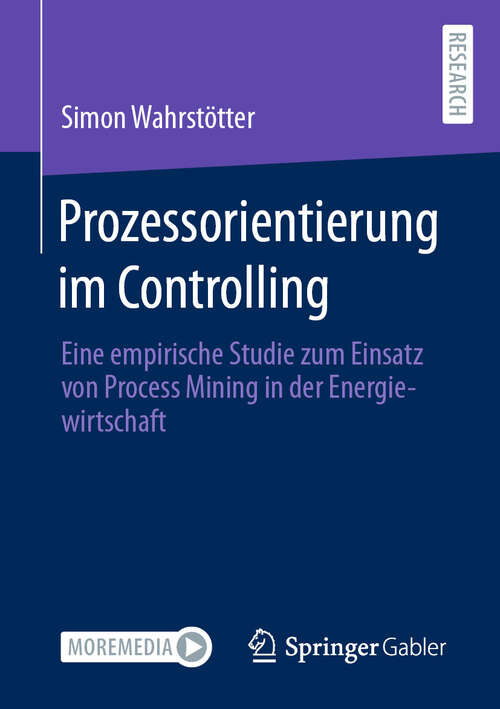 Book cover of Prozessorientierung im Controlling: Eine empirische Studie zum Einsatz von Process Mining in der Energiewirtschaft