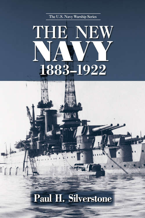 Book cover of The New Navy, 1883-1922 (The U.S. Navy Warship Series: Vol. 3)