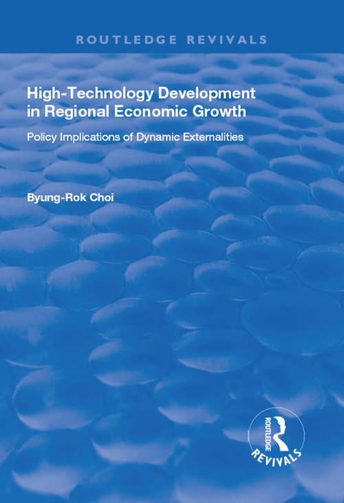 Book cover of High-Technology Development in Regional Economic Growth: Policy Implications of Dynamic Externalities (Bruton Center For Development Studies Ser.)