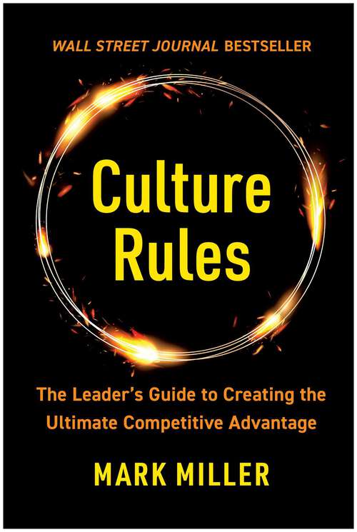 Book cover of Culture Rules: The Leader's Guide to Creating the Ultimate Competitive Advantage