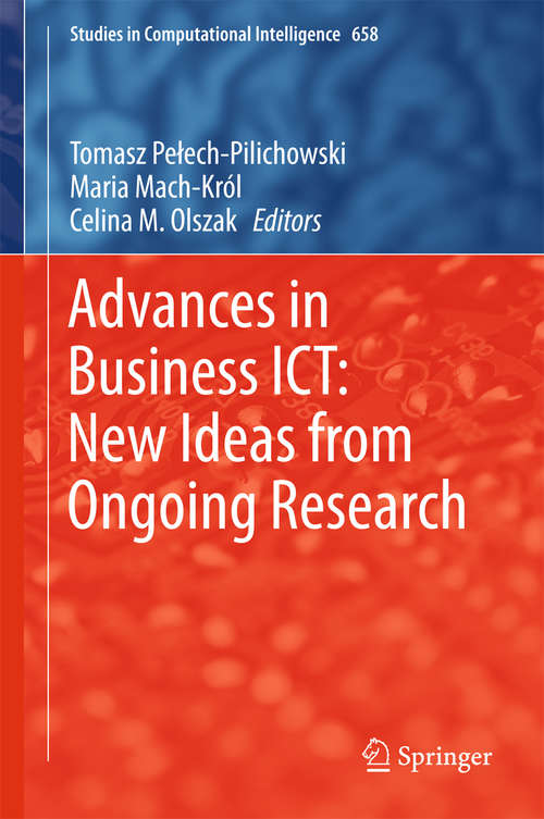 Book cover of Advances in Business ICT: New Ideas From Ongoing Research (Studies in Computational Intelligence #658)