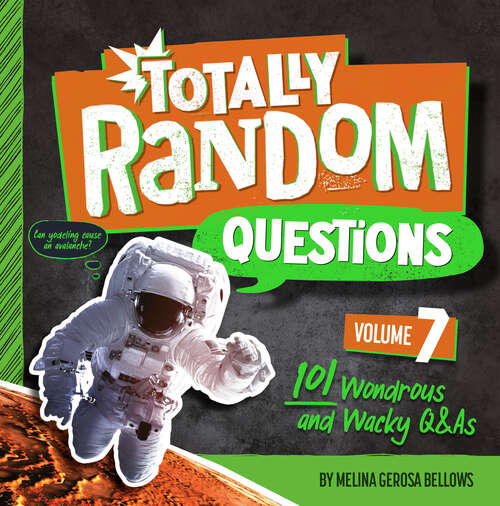 Book cover of Totally Random Questions Volume 7: 101 Wonderous and Wacky Q&As (Totally Random Questions #7)