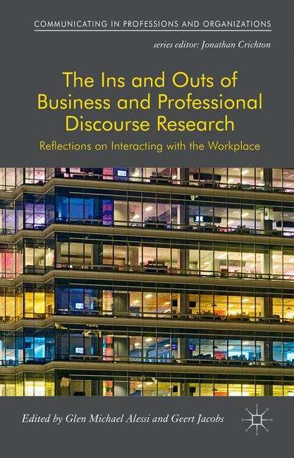 Book cover of The Ins and Outs of Business and Professional Discourse Research: Reflections on Interacting with the Workplace (Communicating In Professions And Organizations)