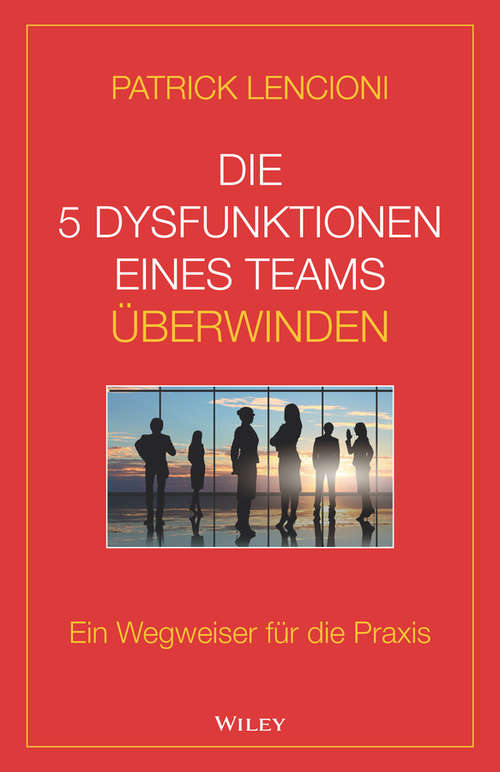 Book cover of Die 5 Dysfunktionen eines Teams überwinden: Ein Wegweiser für die Praxis