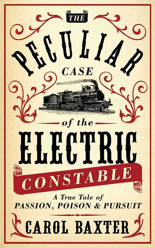 Book cover of The Peculiar Case of the Electric Constable: A True Tale of Passion, Poison and Pursuit