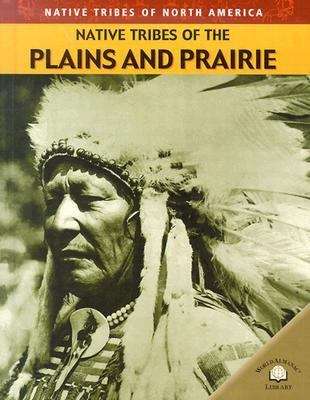 Book cover of Native Tribes of the Plains and Prairie (Native Tribes of North America)