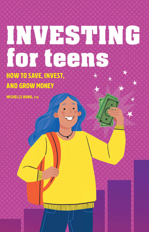 Book cover of Investing for Teens: How to Save, Invest, and Grow Money