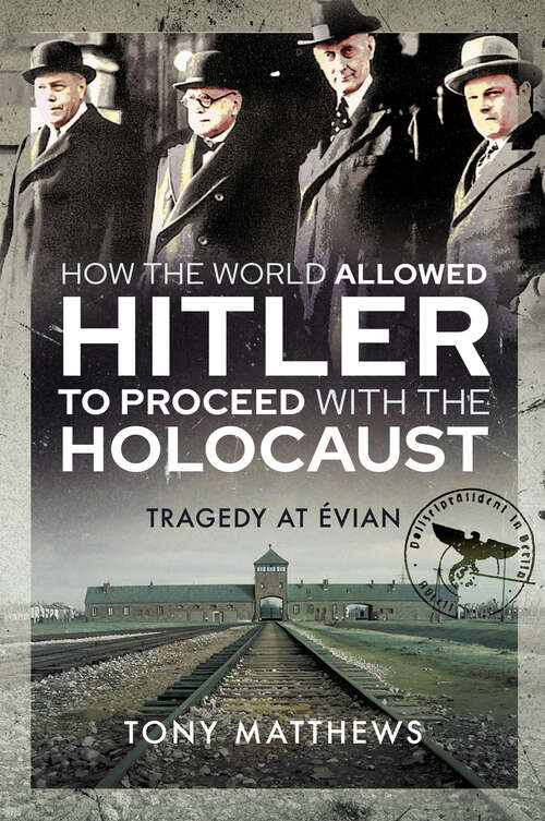 Book cover of How the World Allowed Hitler to Proceed with the Holocaust: Tragedy at Evian