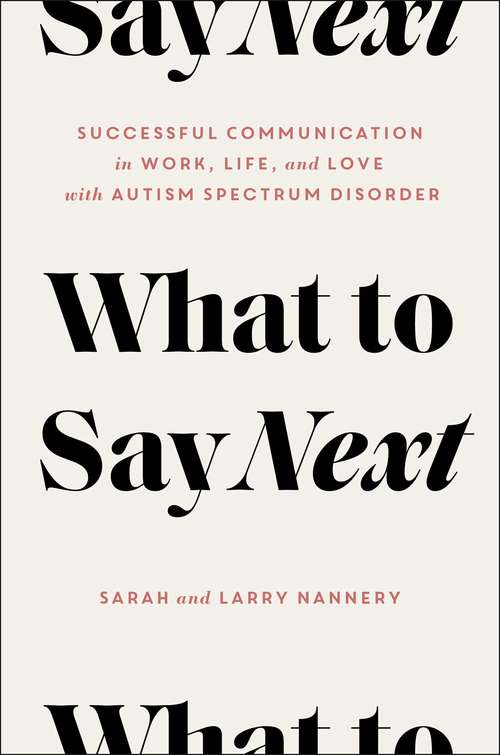 Book cover of What to Say Next: Successful Communication in Work, Life, and Love—with Autism Spectrum Disorder