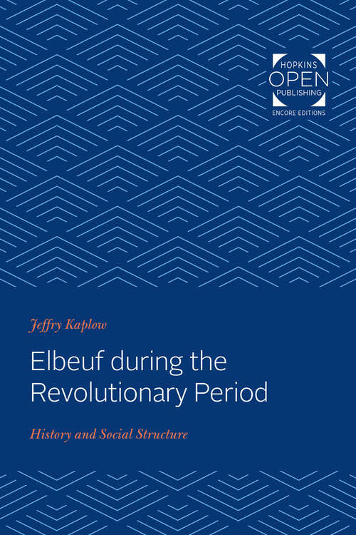 Book cover of Elbeuf during the Revolutionary Period: History and Social Structure (The Johns Hopkins University Studies in Historical and Political Science)