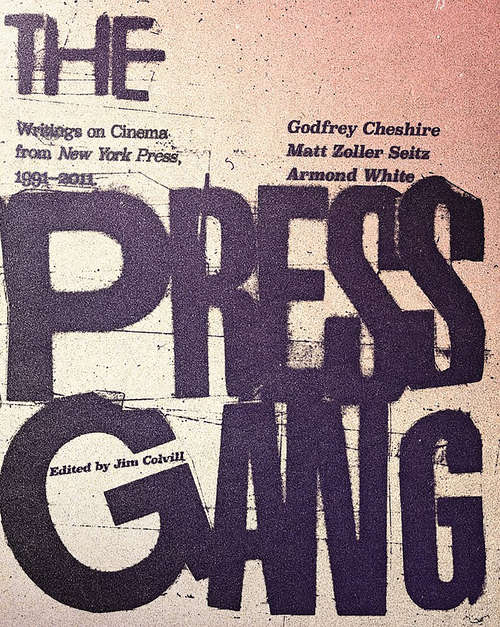 Book cover of The Press Gang: Writings on Cinema from New York Press, 1991-2011