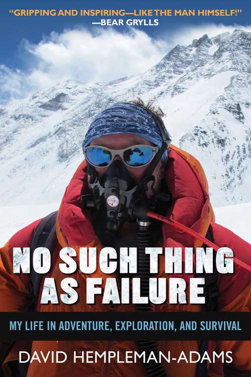 Book cover of No Such Thing as Failure: My Life in Adventure, Exploration, and Survival