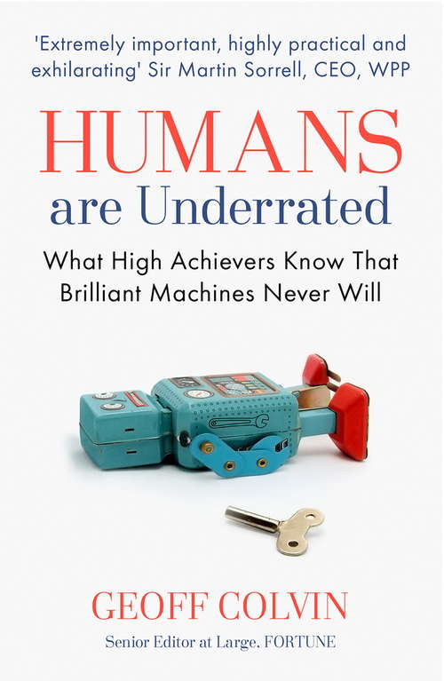 Book cover of Humans Are Underrated: What High Achievers Know that Brilliant Machines Never Will