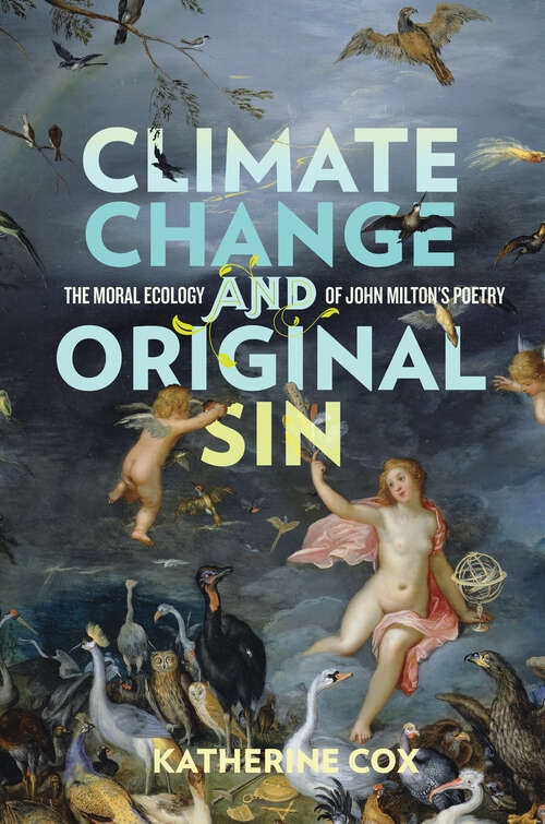 Book cover of Climate Change and Original Sin: The Moral Ecology of John Milton's Poetry (Under the Sign of Nature)