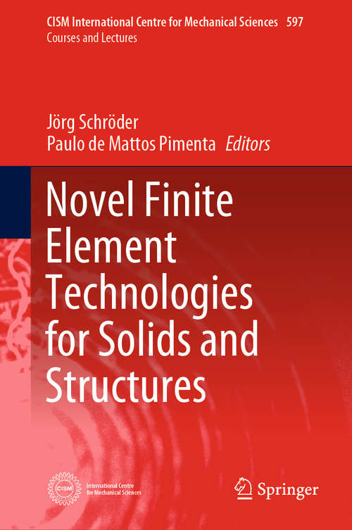 Book cover of Novel Finite Element Technologies for Solids and Structures (1st ed. 2020) (CISM International Centre for Mechanical Sciences #597)