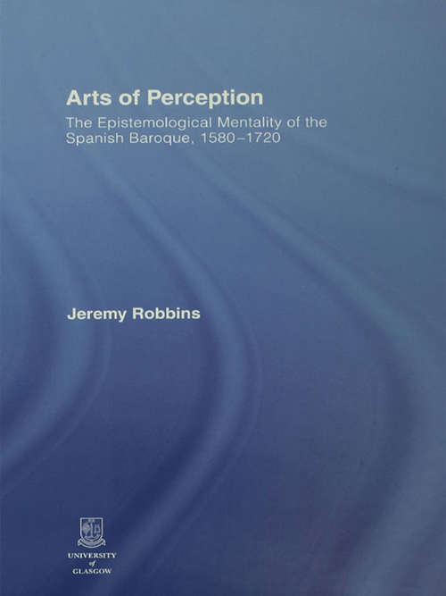 Book cover of Arts of Perception: The Epistemological Mentality of the Spanish Baroque, 1580-1720