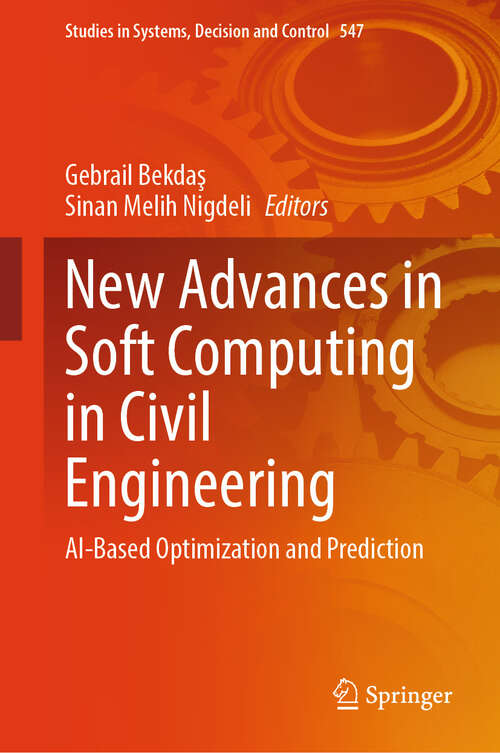 Book cover of New Advances in Soft Computing in Civil Engineering: AI-Based Optimization and Prediction (2024) (Studies in Systems, Decision and Control #547)