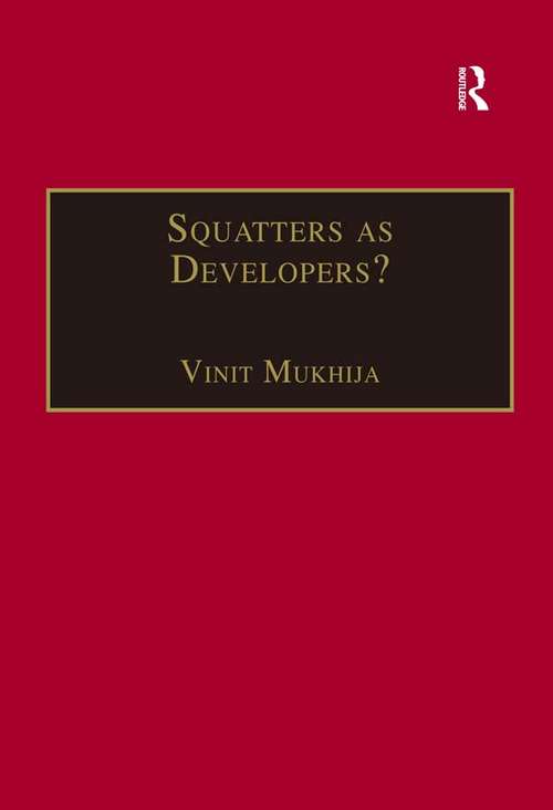 Book cover of Squatters as Developers?: Slum Redevelopment in Mumbai (King's SOAS Studies in Development Geography)