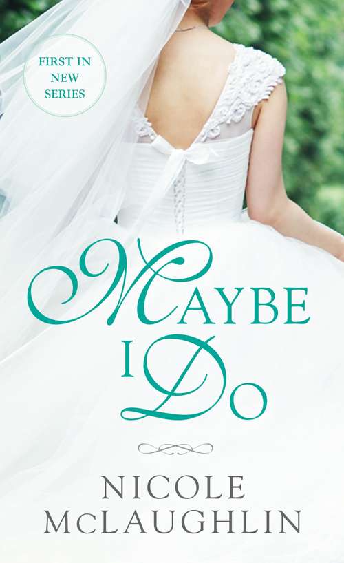 Book cover of Maybe I Do: A Whiskey and Weddings Novel