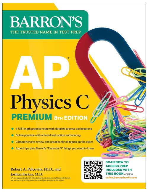 Book cover of AP Physics C Premium, Eighth Edition: 4 Practice Tests + Comprehensive Review + Online Practice (Barron's AP Prep)