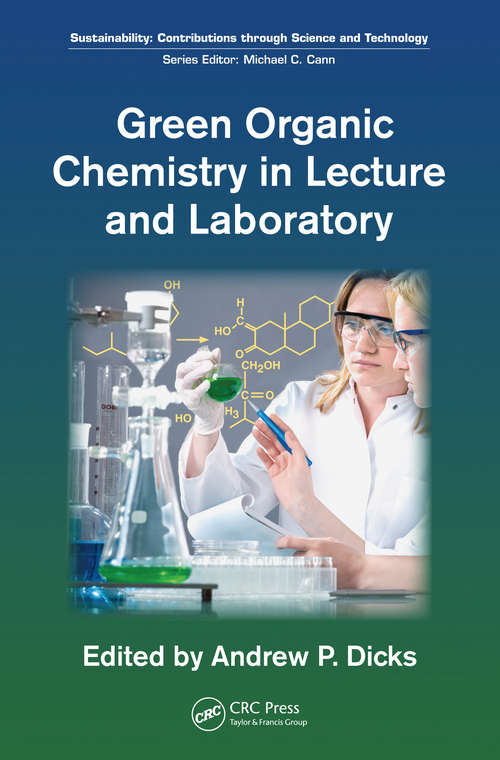 Book cover of Green Organic Chemistry in Lecture and Laboratory (Sustainability: Contributions through Science and Technology)