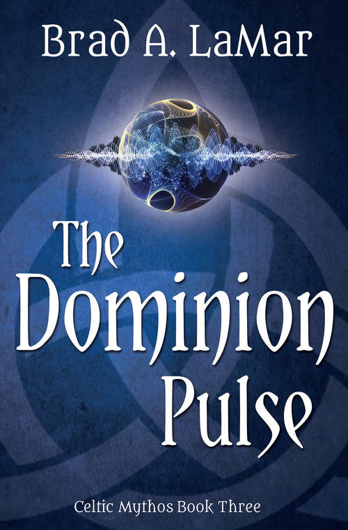 Book cover of The Dominion Pulse (Celtic Mythos #3)