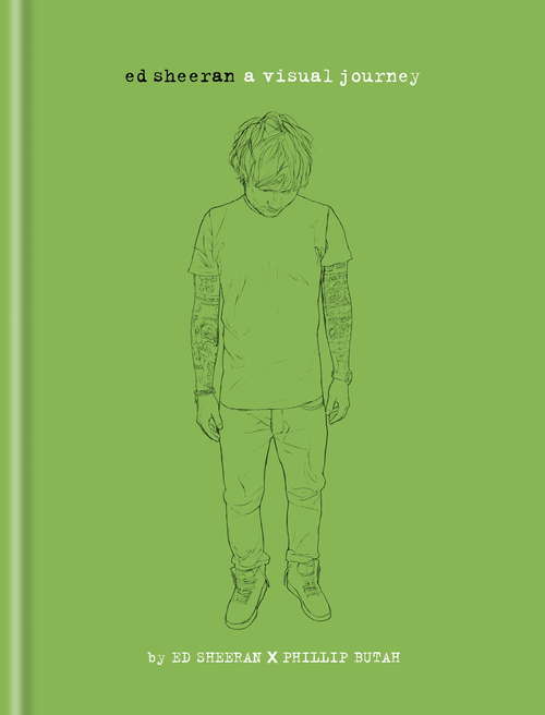 Book cover of Ed Sheeran: A Visual Journey