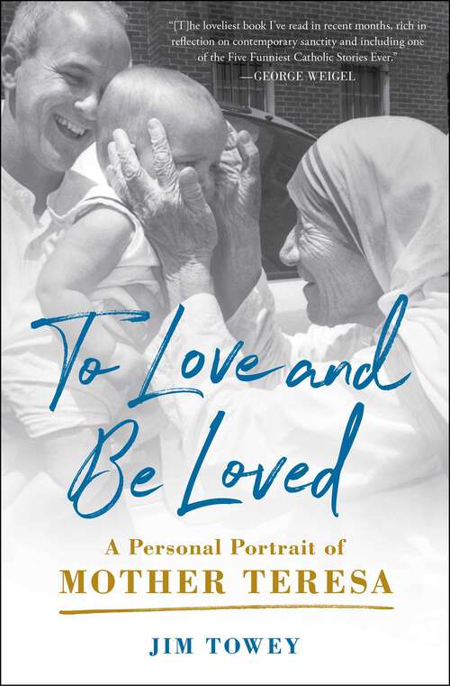 Book cover of To Love and Be Loved: A Personal Portrait of Mother Teresa